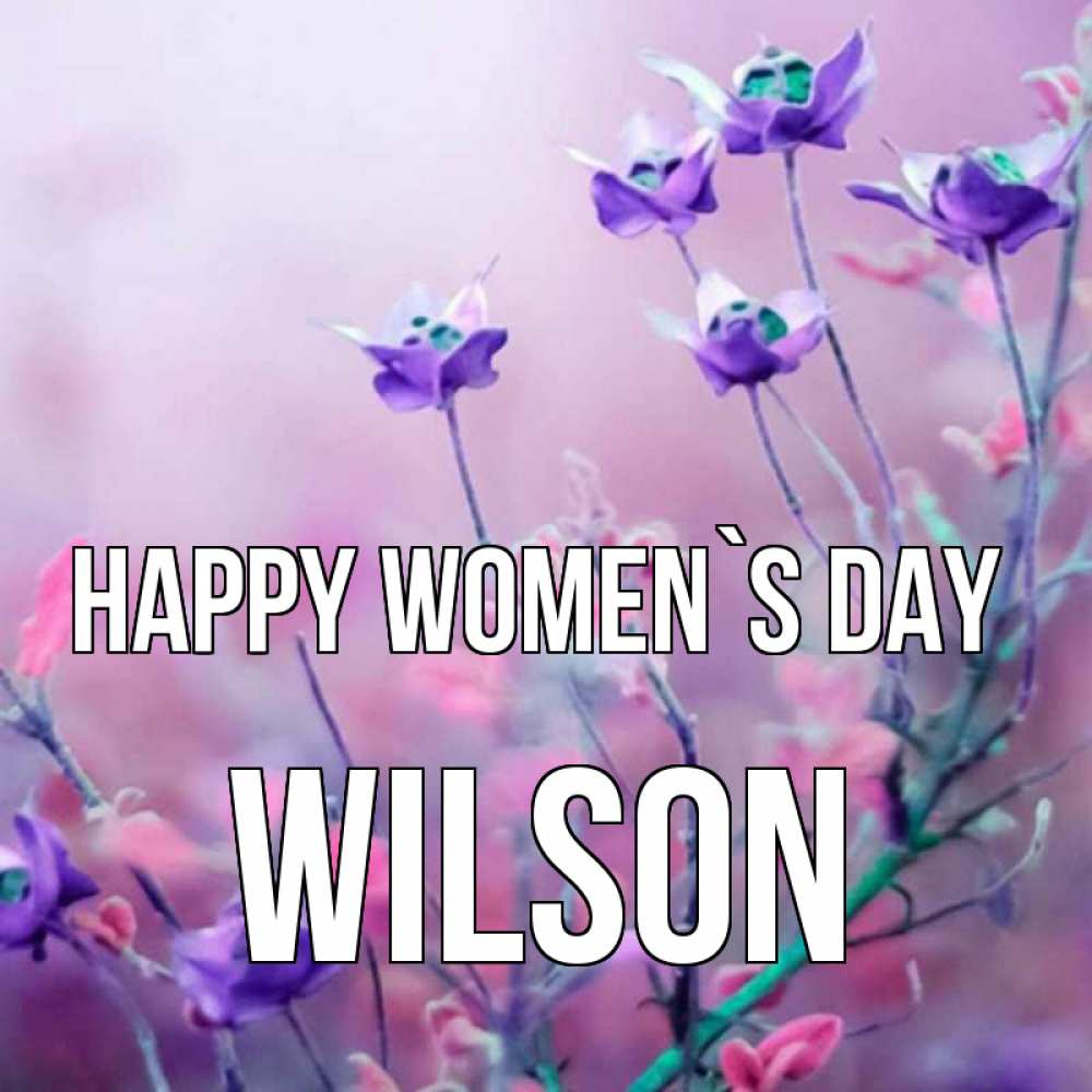 Greetings card с именем, Wilson happy women`s day международный женский день 2 Greetings with text for free download 